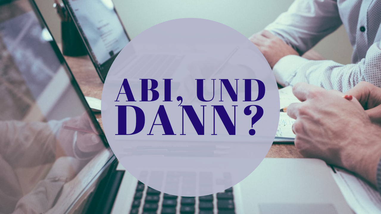 Abi, und dann? – Part 2